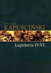 Okładka książki Lapidaria IV-VI Ryszard Kapuściński
