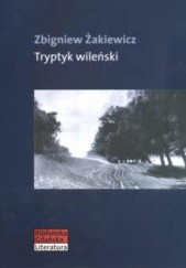 Okładka książki Tryptyk wileński Zbigniew Żakiewicz