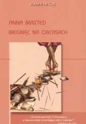Okładka książki Biegnąc na obcasach Anna Maxted