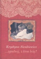 Okładka książki ...zgadnij, z kim leżę Krystyna Sienkiewicz