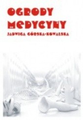 Okładka książki Ogrody medycyny Jadwiga Górska-Kowalska