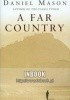 Okładka książki A Far Country Daniel Mason