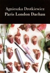 Okładka książki Paris London Dachau Agnieszka Drotkiewicz
