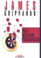 Okładka książki Poza wszelkim podejrzeniem James Grippando