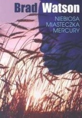Okładka książki Niebiosa miasteczka Mercury Brad Watson