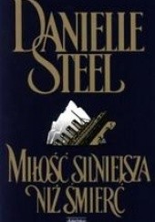 Okładka książki Miłość silniejsza niż śmierć Danielle Steel