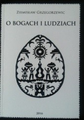 Okładka książki O Bogach i ludziach. Praktyka i teoria Rodzimowierstwa Słowiańskiego Ziemisław Grzegorzewic