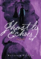 Okładka książki Ghostly Echoes William Ritter