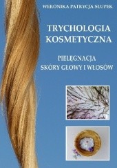 Okładka książki Trychologia kosmetyczna Weronika Słupek