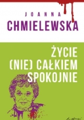 Okładka książki Życie (nie) całkiem spokojne Joanna Chmielewska
