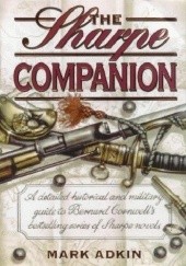 The Sharpe Companion: A detailed historical and military guide to Bernard Cornwell's bestselling series of Sharpe novels