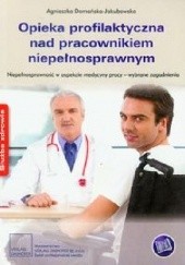 Okładka książki Opieka profilaktyczna nad pracownikiem niepełnosprawnym Agnieszka Domańska-Jakubowska