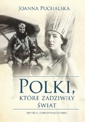 Okładka książki Polki, które zadziwiły świat Joanna Puchalska