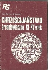Okładka książki Chrześcijaństwo średniowiecze XI - XV wiek Jan Wierusz Kowalski