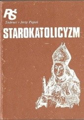 Okładka książki Starokatolicyzm Jerzy Piątek, Tadeusz Piątek