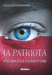 Ja patriota. Psychologia patriotyzmu