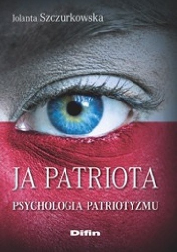 Ja patriota. Psychologia patriotyzmu