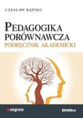 Okładka książki Pedagogika porównawcza. Podręcznik akademicki Czesław Kępski
