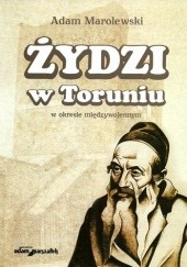 Okładka książki Żydzi w Toruniu w okresie międzywojennym Adam Marolewski