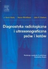 Okładka książki Diagnostyka radiologiczna i ultrasonograficzna psów i kotów John P. Graham, J. Kevin Kealy, Hester McAllister