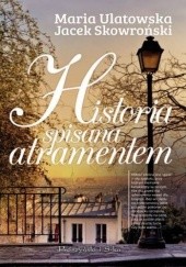 Okładka książki Historia spisana atramentem Jacek Skowroński, Maria Ulatowska