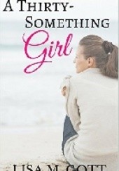 Okładka książki A Thirty-Something Girl Lisa M. Gott