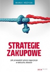 Okładka książki Strategie zakupowe. Jak prowadzić udane negocjacje w łańcuchu dostaw Marek Różycki