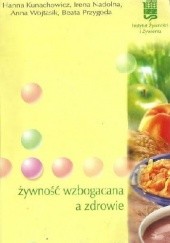 Okładka książki Żywność wzbogacana a zdrowie Hanna Kunachowicz, Irena Nadolna, Beata Przygoda, Anna Wojtasik