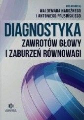Okładka książki Diagnostyka zawrotów głowy i zaburzeń równowagi Waldemar Narożny, Antoni Prusiński
