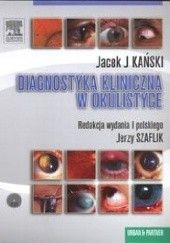 Okładka książki Diagnostyka kliniczna w okulistyce Jacek J. Kański, Jerzy Szaflik