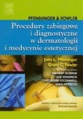 Okładka książki Procedury zabiegowe i diagnostyczne w dermatologii i medycynie estetycznej Grant C. Fowler, John L. Pfenninger