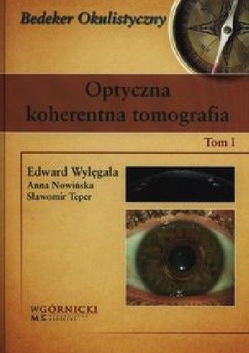 Okładka książki Optyczna koherentna tomografia Tom I Anna Nowińska, Sławomir Teper, Edward Wylęgała
