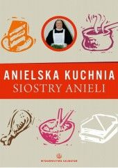 Okładka książki Anielska kuchnia siostry Anieli s. Aniela Garecka SDS