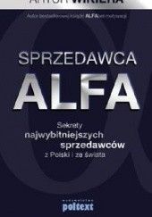 Sprzedawca ALFA Sekrety najwybitniejszych sprzedawców z Polski i ze świata