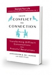 From Conflict to Connection. Transforming Difficult Conversations into Peaceful Resolutions