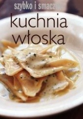 Okładka książki Kuchnia włoska Szybko i smacznie praca zbiorowa