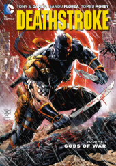Okładka książki Deathstroke: Gods of War Tony S. Daniel,&nbsp;Sandu Florea,&nbsp;Tomeu Morey