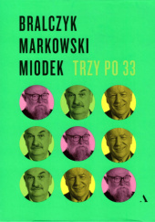 Okładka książki Trzy po 33 Jerzy Bralczyk,&nbsp;Andrzej Markowski,&nbsp;Jan Miodek
