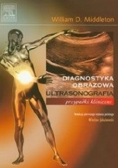 Okładka książki Diagnostyka obrazowa. Ultrasonografia. Przypadki kliniczne William D. Middleton