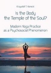 Okładka książki Is the Body the Temple of the Soul? Krzysztof T. Konecki
