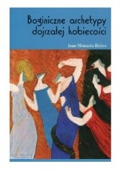 Okładka książki Boginiczne archetypy dojrzałej kobiecości Jean Shinoda Bolen