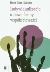 Okładka książki Indywidualizacja a nowe formy wspólnotowości Marta Olcoń-Kubicka