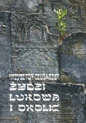 Okładka książki Żydzi Łukowa i okolic Krzysztof Czubaszek