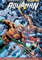 Okładka książki Aquaman - Vol. 4: Death of a King Geoff Johns, Paul Pelletier