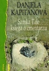 Okładka książki Samka Tale księga o cmentarzu Daniela Kapitáňowá