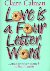 Okładka książki Love is a Four Letter Word Claire Calman
