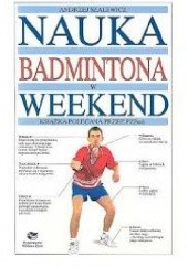 Okładka książki Nauka badmintona w weekend Andrzej Szalewicz