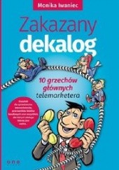 Okładka książki Zakazany dekalog 10 grzechów głównych telemarketera Monika Iwaniec