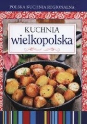Okładka książki Kuchnia wielkopolska. Polska kuchnia regionalna praca zbiorowa