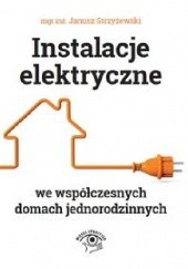 Okładka książki Instalacje elektryczne we współczesnych domach jednorodzinnych Janusz Strzyżewski
